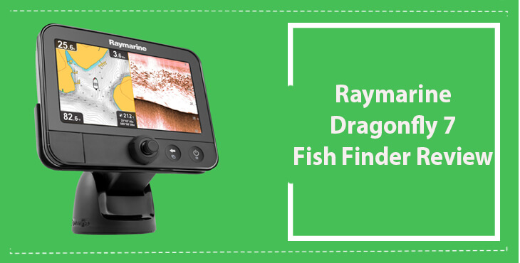 Raymarine Dragonfly 7 Review – Amazing 7″ Dual Channel CHIRP